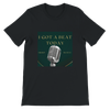 Got a beat today - Unisex T-Shirt