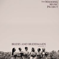 Brides And Bridesmaids volume 1 by The Wedding Music Project