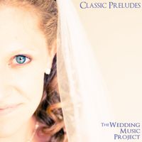 Classic Preludes by The Wedding Music Project