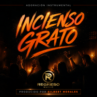 Incienso Grato | Adoración Instrumental de Gilbert Morales