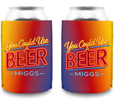 MIGGS You Could Use A Beer Coozie