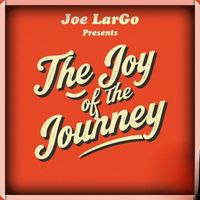 The Joy of The Journey by Joe LarGo
