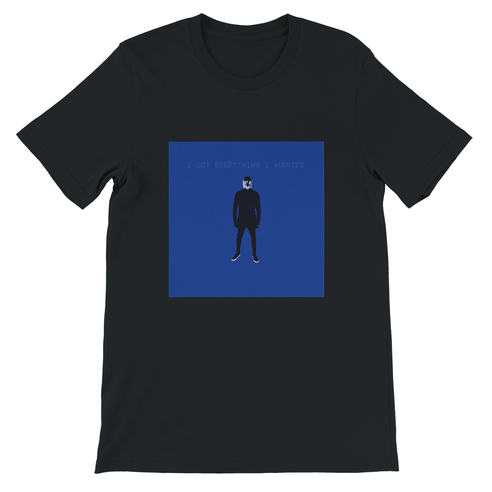 I GOT EVERYTHING I WANTED Unisex T-Shirt