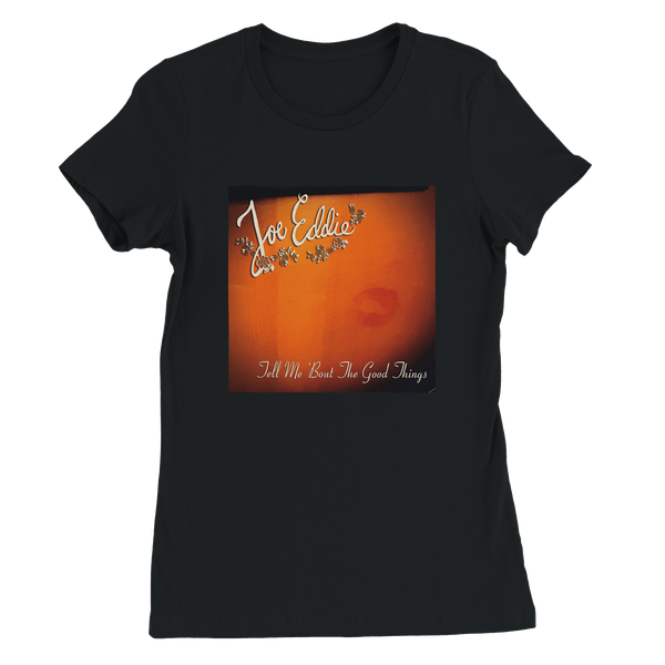 Tell Me 'Bout The Good Things - Women’s Cut T-Shirt