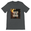 Raised On The Grind - Unisex T-Shirt