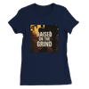 Raised On The Grind - Women’s Cut T-Shirt