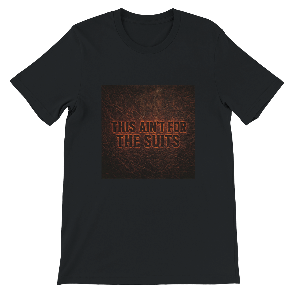 This Ain’t for the Suits - Unisex T-Shirt