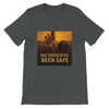 She Should’ve Been Safe - Unisex T-Shirt