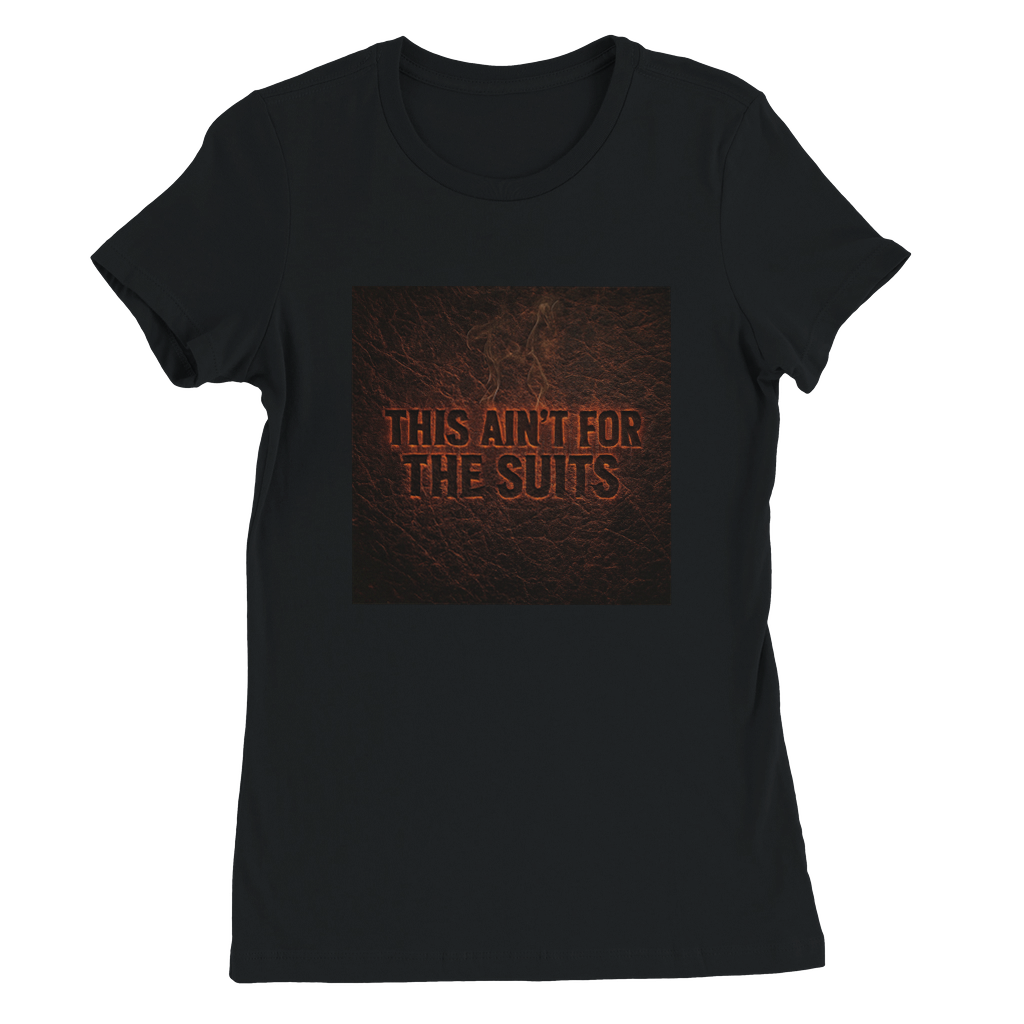 This Ain’t for the Suits - Women’s Cut T-Shirt