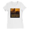 She Should’ve Been Safe - Women’s Cut T-Shirt