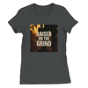 Raised On The Grind - Women’s Cut T-Shirt