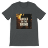 Raised On The Grind - Unisex T-Shirt
