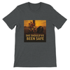 She Should’ve Been Safe - Unisex T-Shirt