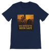 She Should’ve Been Safe - Unisex T-Shirt