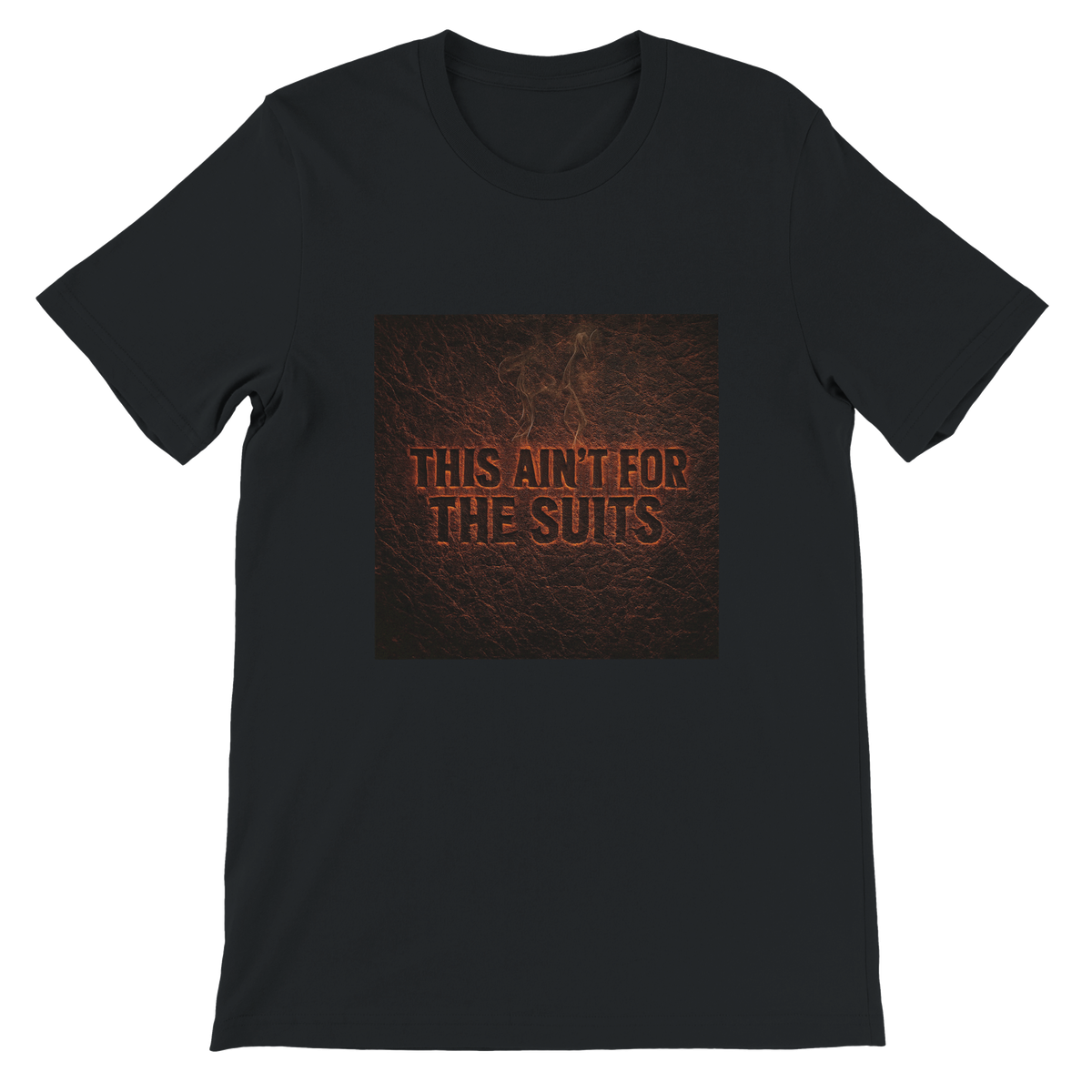 This Ain’t for the Suits - Unisex T-Shirt