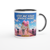 Give Me Your Whole Hand - Ceramic Mug