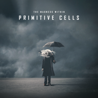 The Madness Within by Primitive Cells