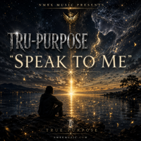 SPEAK TO ME by TRU-PURPOSE