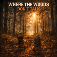 Where The Woods Don't Talk by Smokeys Trails