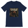 Stressed Out In The Grind - Unisex T-Shirt