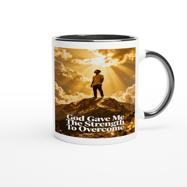 God Gave Me The Strength To Overcome - Ceramic Mug