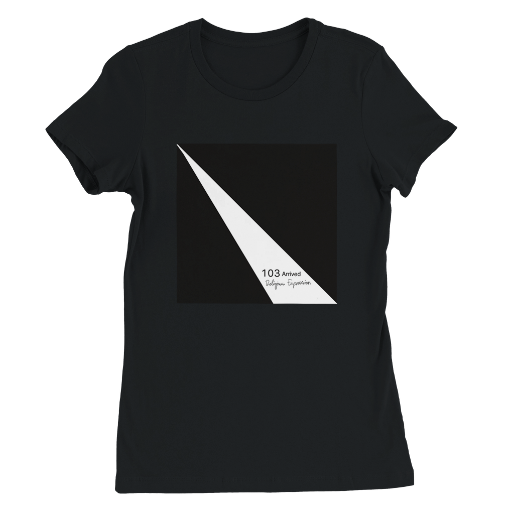 103 Arrived - Women’s Cut T-Shirt