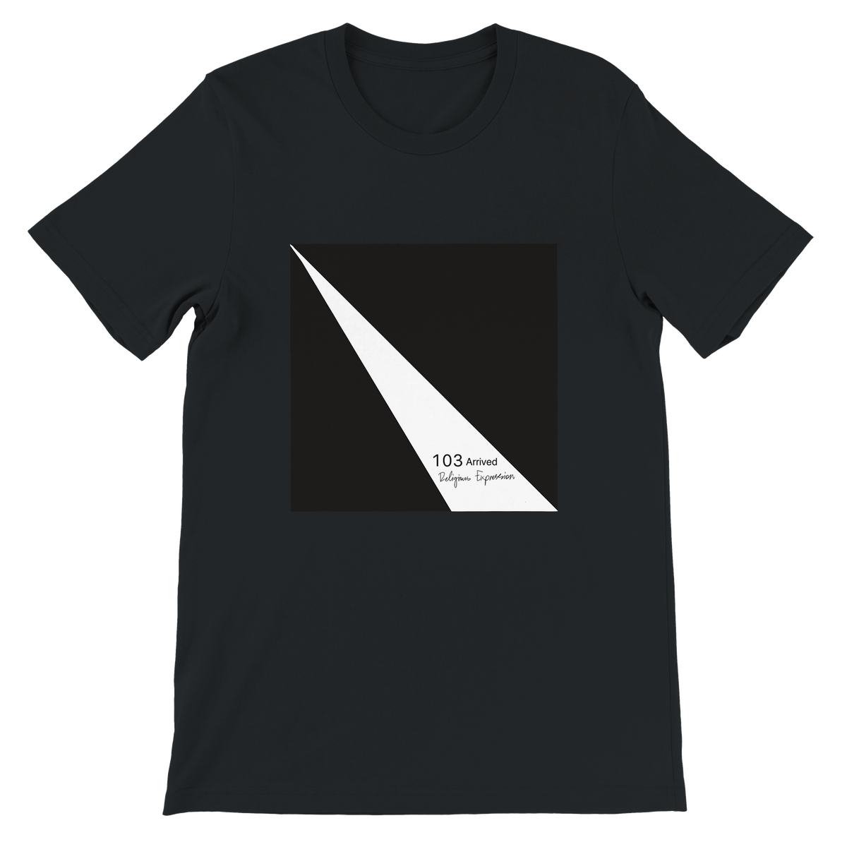 103 Arrived - Unisex T-Shirt