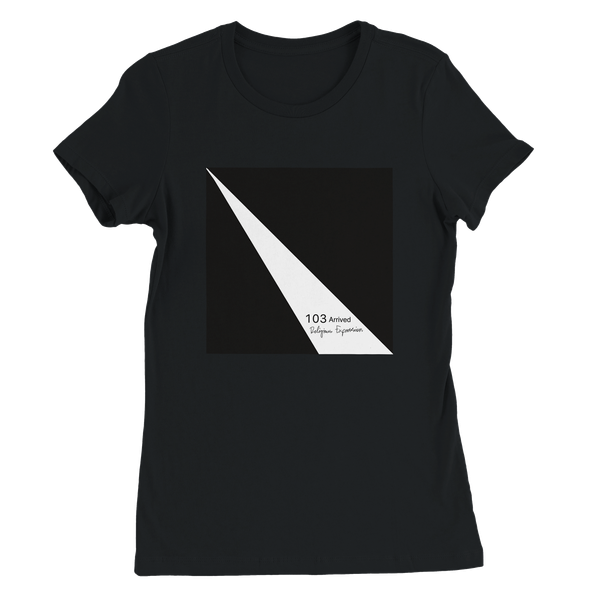 103 Arrived - Women’s Cut T-Shirt