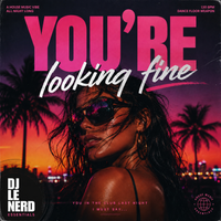 You're looking fine by Dj Le Nerd