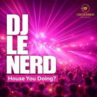 House You Doing? by Dj Le Nerd