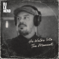 He Walks Into The Moment by Dj Le Nerd