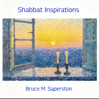 Shabbat Inspirations by Bruce Saperston