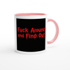 Fuck Around and Find Out - Ceramic Mug