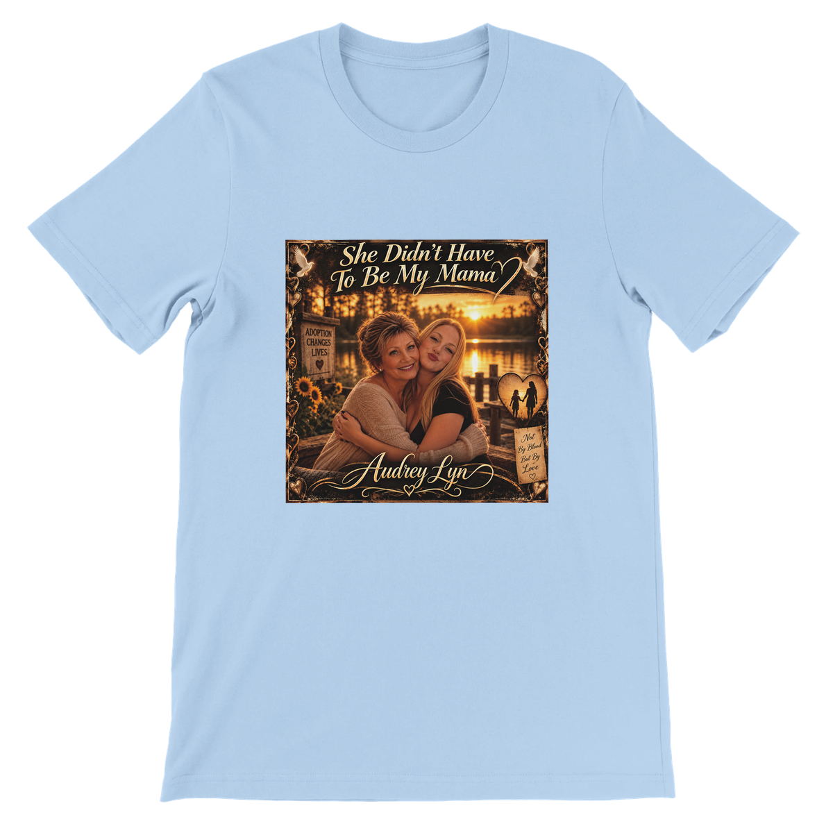 She Didn"t Have To Be My Mama - Unisex T-Shirt
