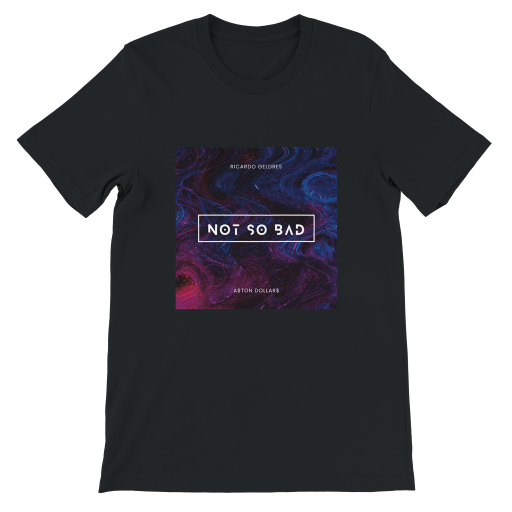 Not So Bad (Ricardo Geldres Remix Radio Edit) - Unisex T-Shirt