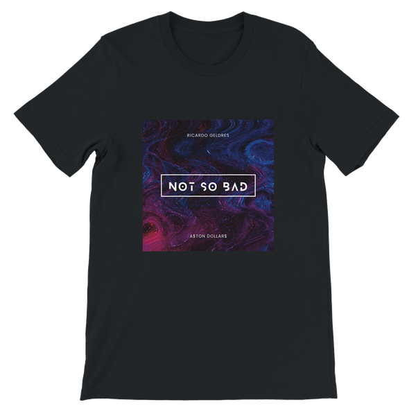 Not So Bad (Ricardo Geldres Remix Radio Edit) - Unisex T-Shirt