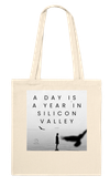 A Day Is a Year in Silicon Valley - Tote bag