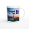 Normal Day In The Day - Ceramic Mug