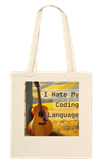 I Hate My Coding Language - Tote bag