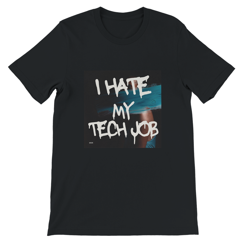 I Hate My Tech Job - Unisex T-Shirt