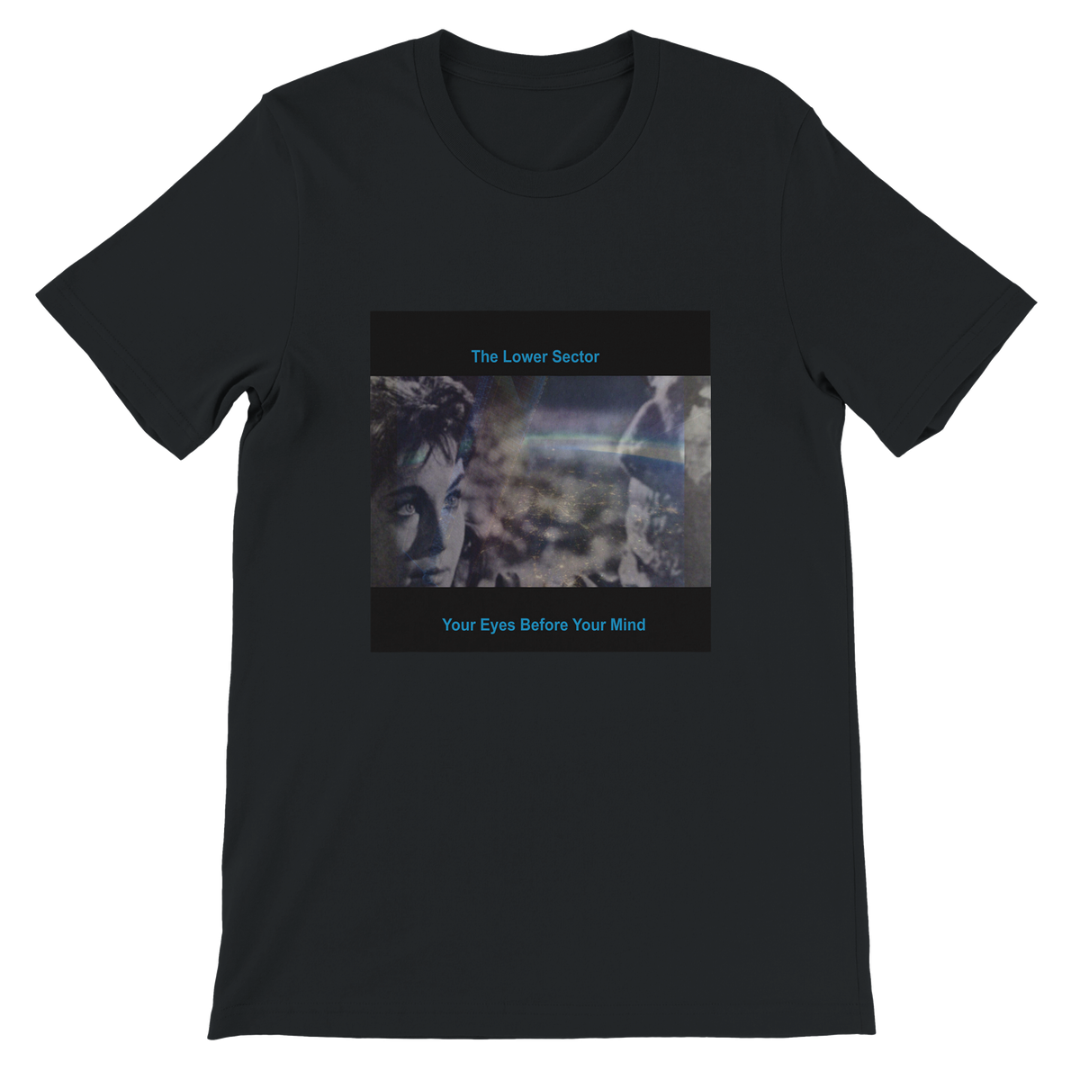 Your Eyes Before Your Mind - Unisex T-Shirt