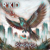 Songbird by R'KID