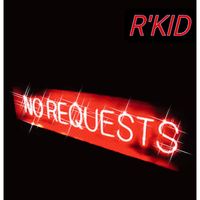 No Requests by R'KID