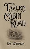 PURCHASE LINK: THE TAVERN ON OLD LOG CABIN ROAD, BOOK OF NARRATIVE  POETRY