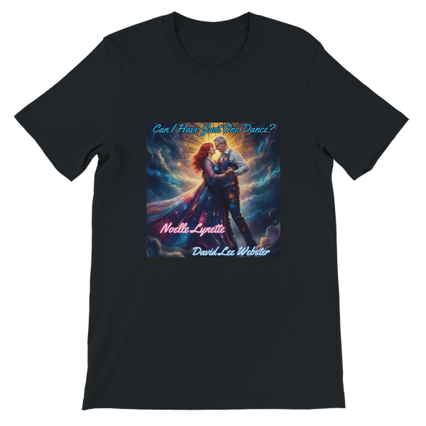 Can I Have Just One Dance - Unisex T-Shirt