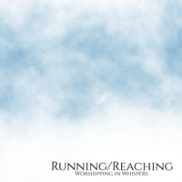 Running/Reaching by Worshipping in Whispers