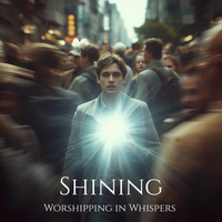 Shining by Worshipping in Whispers