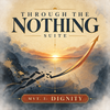 Through the Nothing Suite - MVT. III - Dignity 