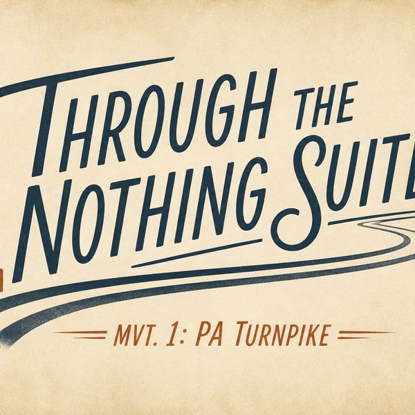 Through the Nothing Suite - MVT. I - P.A. Turnpike 