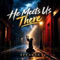 He Meets Us There by Speakar
